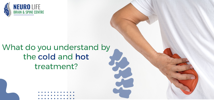 What do you understand by the cold and hot treatment?