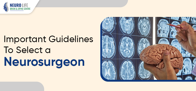 How to choose the right and experienced neurosurgeon for your health?
